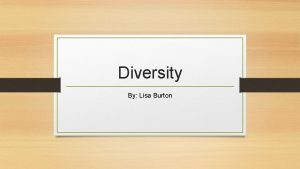 Diversity By Lisa Burton Explanation of diversity Individual