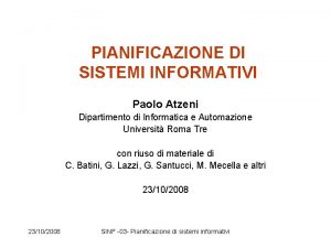 PIANIFICAZIONE DI SISTEMI INFORMATIVI Paolo Atzeni Dipartimento di