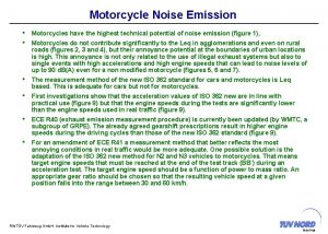 Motorcycle Noise Emission Motorcycles have the highest technical