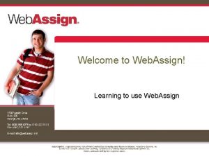 Welcome to Web Assign Learning to use Web