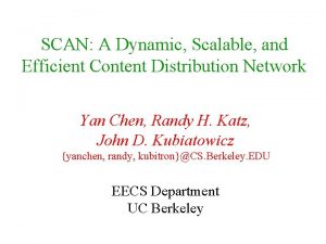 SCAN A Dynamic Scalable and Efficient Content Distribution