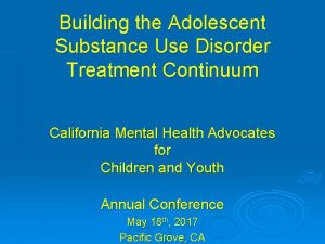 Building the Adolescent Substance Use Disorder Treatment Continuum