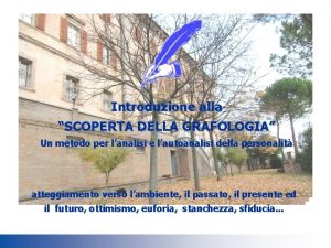 Introduzione alla SCOPERTA DELLA GRAFOLOGIA Un metodo per