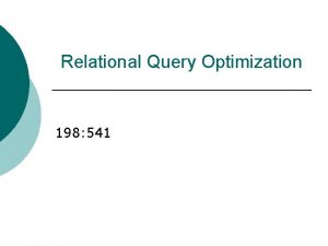 Relational Query Optimization 198 541 Overview of Query