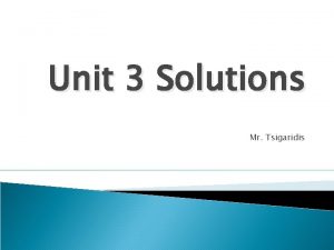 Unit 3 Solutions Mr Tsigaridis Solutions A solution