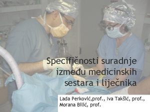 Specifinosti suradnje izmeu medicinskih sestara i lijenika Lada