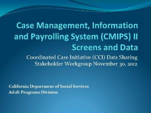 Case Management Information and Payrolling System CMIPS II