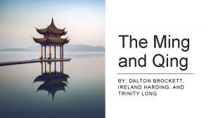 The Ming and Qing BY DALTON BROCKETT IRELAND