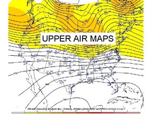 UPPER AIR MAPS Change of Air Pressure with