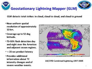 Geostationary Lightning Mapper GLM GLM detects total strikes