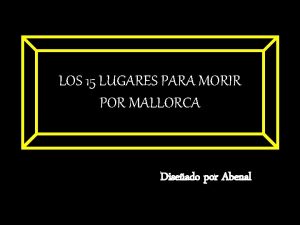 LOS 15 LUGARES PARA MORIR POR MALLORCA Diseado