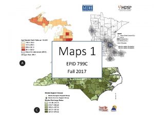Maps 1 EPID 799 C Fall 2017 Why