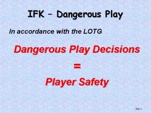 IFK Dangerous Play In accordance with the LOTG