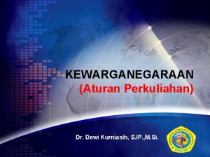 KEWARGANEGARAAN Aturan Perkuliahan Dr Dewi Kurniasih S IP