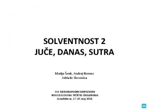 SOLVENTNOST 2 JUE DANAS SUTRA Matija enk Andrej