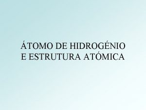 TOMO DE HIDROGNIO E ESTRUTURA ATMICA v Espectro