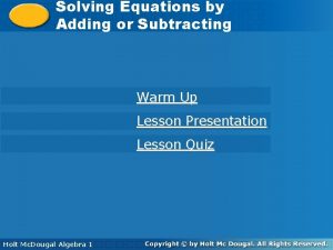 Solving Equations by by Solving Equations Adding or