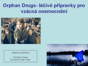 Orphan Drugs liv ppravky pro vzcn onemocnn Kateina