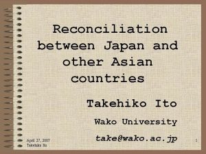 Reconciliation between Japan and other Asian countries Takehiko