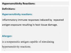 Hypersensitivity Reactions Definitions Hypersensitivity reactions inflammatory immune responses