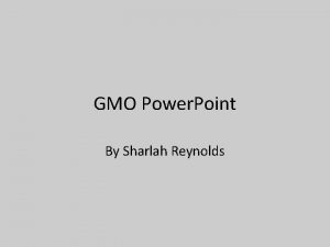 GMO Power Point By Sharlah Reynolds Vocabulary Vocabulary