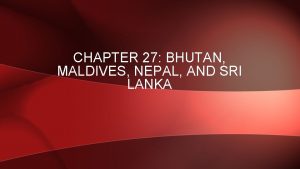 CHAPTER 27 BHUTAN MALDIVES NEPAL AND SRI LANKA