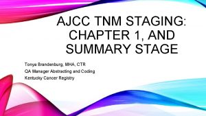 AJCC TNM STAGING CHAPTER 1 AND SUMMARY STAGE