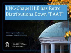 UNCChapel Hill has Retro Distributions Down PAAT UNC