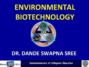 ENVIRONMENTAL BIOTECHNOLOGY DR DANDE SWAPNA SREE Commissionerate of