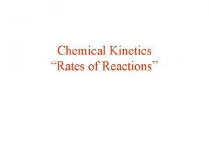 Chemical Kinetics Rates of Reactions Reaction Rates Average