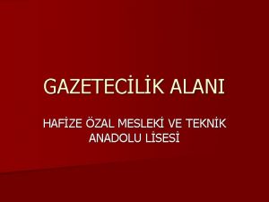 GAZETECLK ALANI HAFZE ZAL MESLEK VE TEKNK ANADOLU