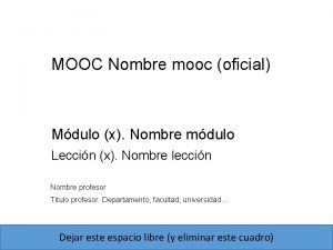 MOOC Nombre mooc oficial Mdulo x Nombre mdulo