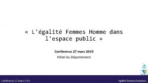 Lgalit Femmes Homme dans lespace public Confrence 27