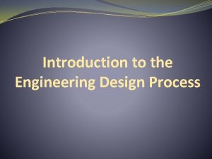 Introduction to the Engineering Design Process Engineering Design