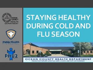 STAYING HEALTHY DURING COLD AND FLU SEASON Promoting