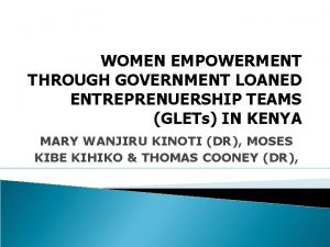 WOMEN EMPOWERMENT THROUGH GOVERNMENT LOANED ENTREPRENUERSHIP TEAMS GLETs