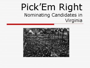 PickEm Right Nominating Candidates in Virginia Four Different