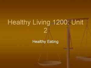 Healthy Living 1200 Unit 2 Healthy Eating Body