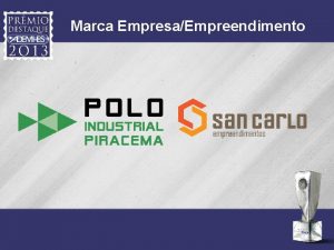 Marca EmpresaEmpreendimento Justificativa A SAN CARLO EMPREENDIMENTOS fundada