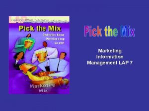 Marketing Information Management LAP 7 Explain the importance