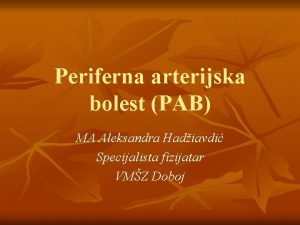 Periferna arterijska bolest PAB MA Aleksandra Hadiavdi Specijalista