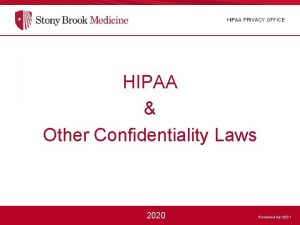 HIPAA PRIVACY OFFICE HIPAA Other Confidentiality Laws 2020
