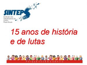 15 anos de histria e de lutas SINTEPS