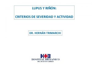 LUPUS Y RIN CRITERIOS DE SEVERIDAD Y ACTIVIDAD