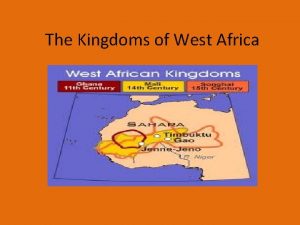 The Kingdoms of West Africa Empire of Ghana