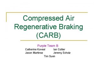 Compressed Air Regenerative Braking CARB Purple Team B