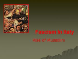 Fascism In Italy Rise of Mussolini Post WWI