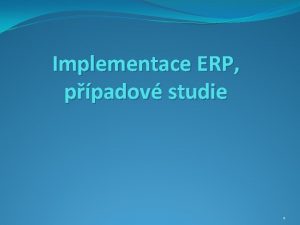 Implementace ERP ppadov studie 1 Implementace ERP do