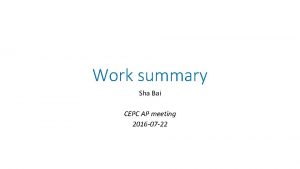 Work summary Sha Bai CEPC AP meeting 2016