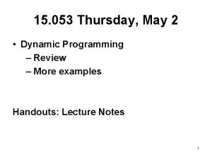 15 053 Thursday May 2 Dynamic Programming Review